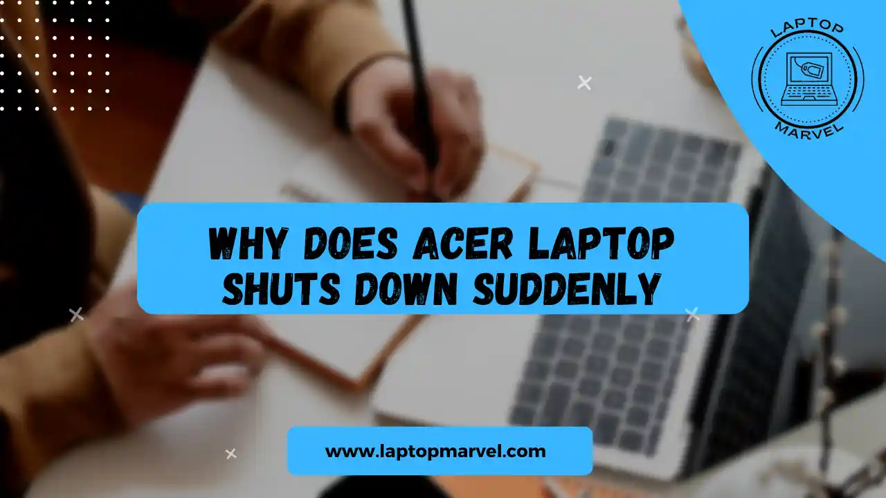 Why does acer laptop shuts down suddenly