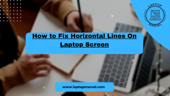 How to Fix Horizontal Lines On Laptop Screen