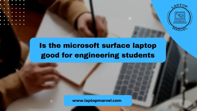 Is the microsoft surface laptop good for engineering students