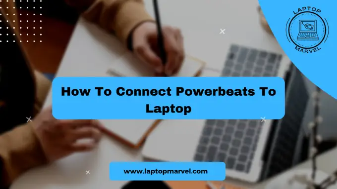 How To Connect Powerbeats To Laptop