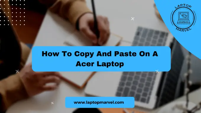 How To Copy And Paste On A Acer Laptop