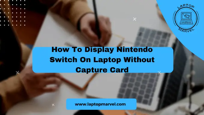 How To Display Nintendo Switch On Laptop Without Capture Card