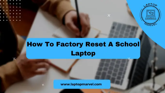 How To Factory Reset A School Laptop