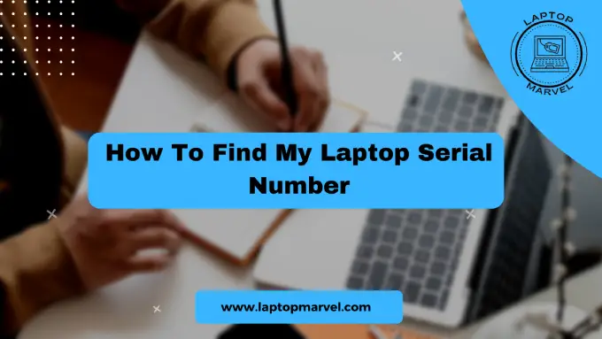 How To Find My Laptop Serial Number