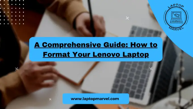 A Comprehensive Guide How to Format Your Lenovo Laptop