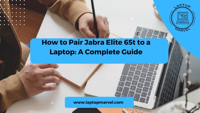 How to Pair Jabra Elite 65t to a Laptop: A Complete Guide